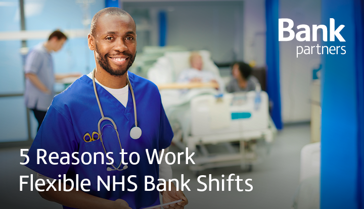 5 Reasons To Work Flexible Nhs Bank Shifts 0284